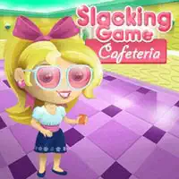 slacking_cafeteria গেমস